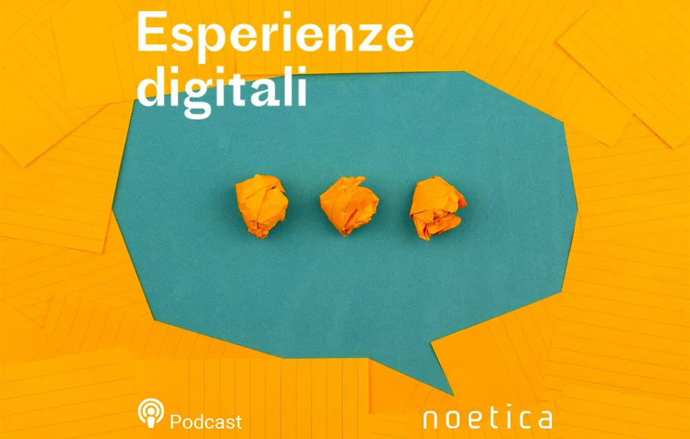 Esperienze Digitali: nasce il nuovo podcast di Noetica!